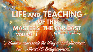 LIFE AND TEACHING OF THE MASTERS OF THE FAR EAST - CH 17-18 - VOL 1