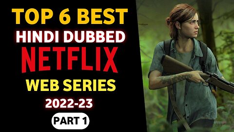 Top 6 Best Netflix Hindi Dubbed Web Series