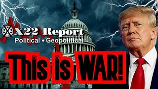 X22 Report: Extreme Panic - This Is War!!!