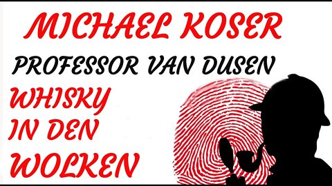 KRIMI Hörspiel - Michael Koser - Prof. van Dusen - 007 - WHISKEY IN DEN WOLKEN
