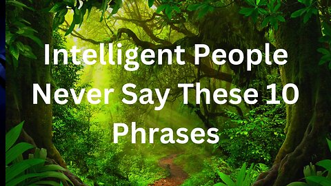 20 Phrases That Smart People Never Use (1-10)