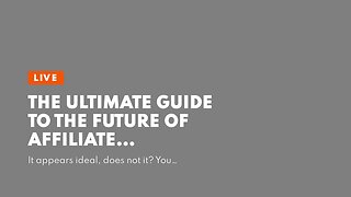 The Ultimate Guide To The Future of Affiliate Marketing [2020 + Beyond]