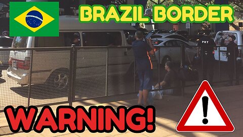 🇧🇷 BEWARE of the BRAZIL BORDER! 🚨 CRUCIAL Land Border Info ⚠️