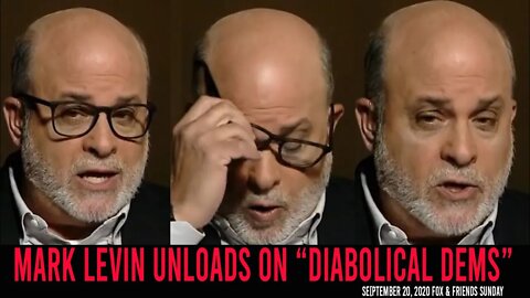 Mark Levin Unloads on the "Diabolical Democrats" 9/20/2020