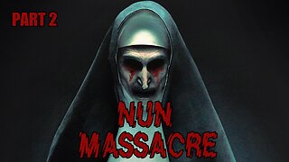 nun massacre (pt 2)