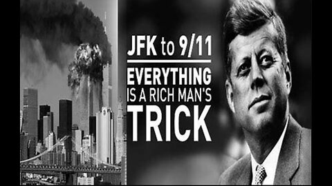 Everything is a Rich Man’s Psyop - From the JFK assassination to 911