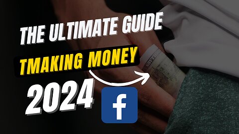 The Ultimate Guide to Making Money on Facebook
