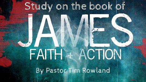 "Book of James: Wisdom And Foolishness' Of The Tongue" By Pastor Tim Rowland