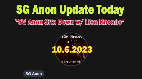 SG Anon Update Today 10.6.23: "SG Anon Sits Down w/ Lisa Rhoads"