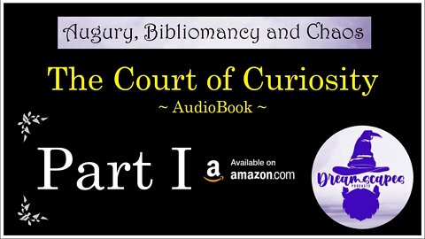 "The Court of Curiosity" ~ [AUDIOBOOK] ~ Part I