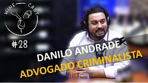 Winecast #28 - Danilo Andrade - Advogado Criminalista