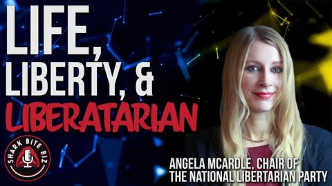 #158 Life, Liberty, & Libertarian w/ Angela McArdle, Chair of the National Libertarian Party