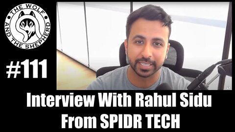Episode 111 - Interview With Rahul Sidu From SPIDR TECH