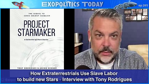 How Extraterrestrials Use Slave Labor to build new Stars - Interview with Tony Rodrigues