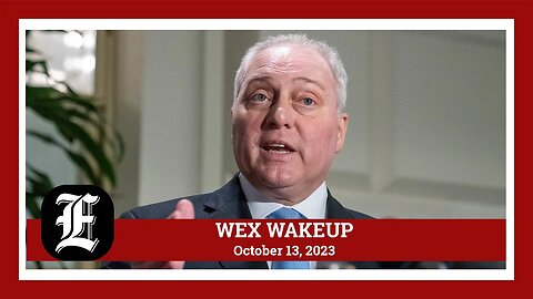 WEX Wakeup: Scalise drops out of speaker race; Congress increases security amid Hamas call to action