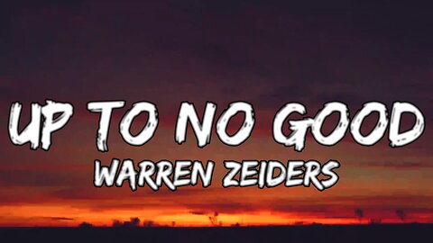 🔴 Warren Zeiders - Up To No Good (Lyrics)