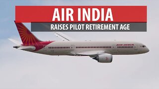 Air India to Raise Pilot Retirement Age