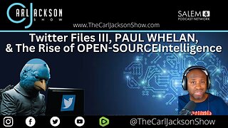 Twitter Files III, PAUL WHELAN, & The Rise of OPEN-SOURCE Intelligence