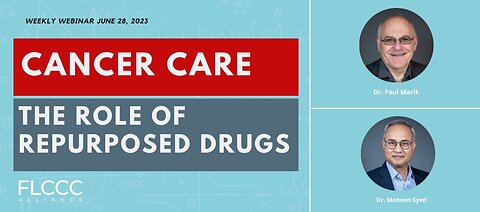 FLCCC Cancer Care the Role of Repurposed Drugs Drs Marik and Syed 6-28-2023