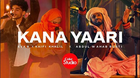 Coke studio| Season 14| Kana Yaari| Kaifi Khalil X Eva B X Abdul Wahab Bugti