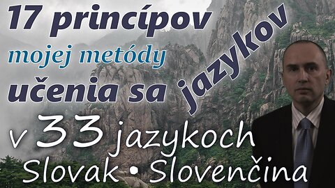 17 Principles of My Method for Learning Foreign Languages - in SLOVAK & other 32 languages