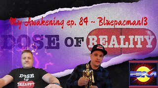 My Awakening ep. 84 ~ Bluepacman13 Interviewed On His Personal Awakening Journey