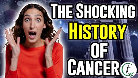 The Shocking History Of Cancer - It's A Modern Disease
