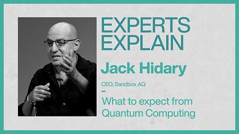 Experts Explain | Jack Hidary | What to expect from quantum tech