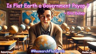 Is Flat Earth a Government Psyop ?