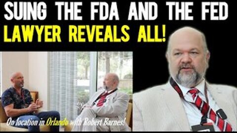 Suing the FDA plus the FED, with Constitutional Lawyer Robert Barnes