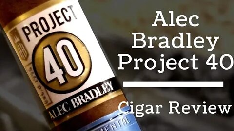 Alec Bradley Experimental Series Project 40 Cigar Review