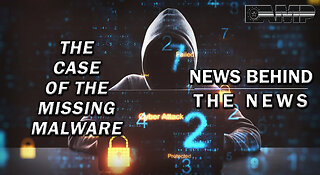The Case of the Missing Malware | NEWS BEHIND THE NEWS August 9th, 2023