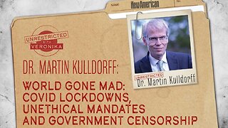 “World Gone Mad:” Covid Lockdowns, Unethical Mandates and Government Censorship