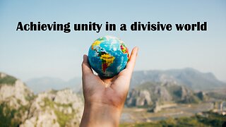 Sermon Only | Achieving unity in a divisive world | Apr 23, 2023