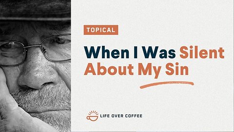 When I Was Silent About My Sin