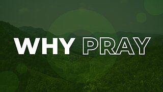 Why Pray