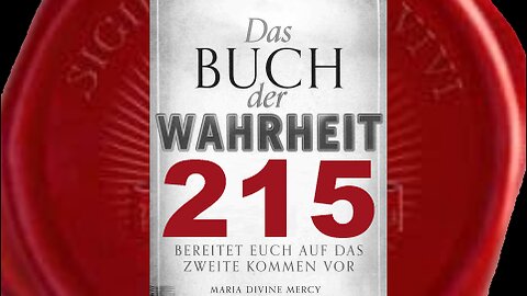 Das Fegefeuer ist kein Ort, in den ihr gleichgültig eingehen solltet (Buch der Wahrheit Nr 215)