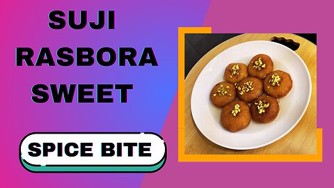 suji Rasbora Recipe | Easy Semolina Dessert Recipe By Spice Bite