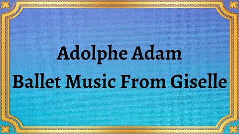 Adolphe Adam Ballet Music From Giselle