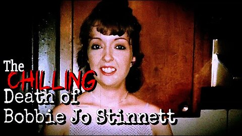 The Chilling Death of Bobbie Jo Stinnett.