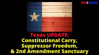 Texas UPDATE: Constitutional Carry, Suppressors, and 2A Sanctuary