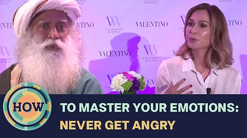 How To Master Your Emotions With Sadhguru: Never Get Angry or Bothered By People