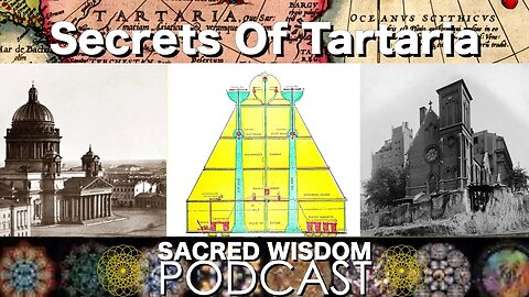 Secrets Of Tartaria | Sacred Wisdom Podcast