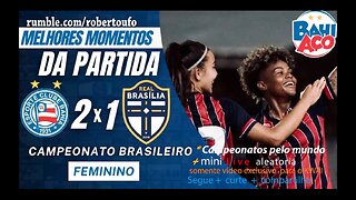 Brasileiro Women BAHIA 2 x 1 REAL BRASILIA - rodada 7