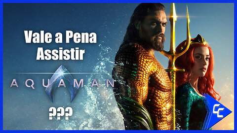 Opinião: Vale a Pena Assistir Aquaman? | Cine Comics