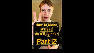 How To Make A Beat (As A Complete Beginner) Part 2
