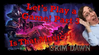 Grim Dawn Part 3 Let's Play a Game