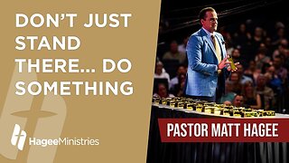 Pastor Matt Hagee - "Don't Just Stand There... Do Something"