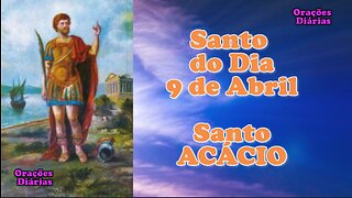 Santo do Dia 9 de abril, Santo Acácio