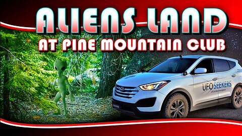 S1E11 - ALIEN ENCOUNTER at Pine Mountain Club